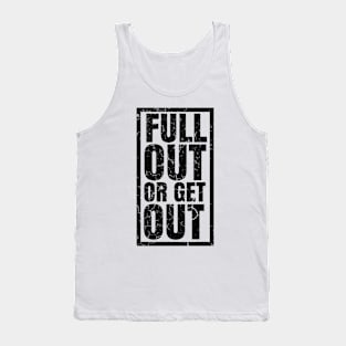 FULL OUT OR GET OUT Tank Top